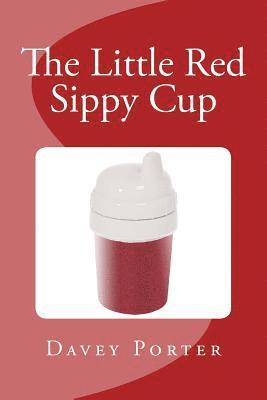 The Little Red Sippy Cup 1