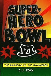 bokomslag The Super-Hero Bowl VI: The Bulbheads Vs The Advancemen