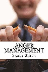 bokomslag Anger Management: How to Control Your Temper and Overcome Your Anger - a Step-By-Step Guide On How to Free Yourself from the Bonds of An