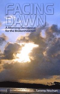 bokomslag Facing Dawn: A Morning Devotional for the Brokenhearted