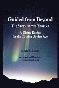 bokomslag Guided from Beyond: The Story Of The Templar, A Divine Edifice for the Coming Golden Age