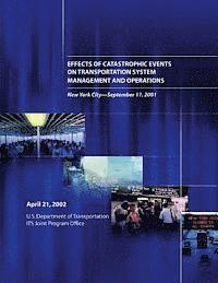 Terrance J. Regan, Margaret E. Zirker - Effects of Catastrophic Events on Transportation System Management and Operations, New York City ? September 11, Häftad