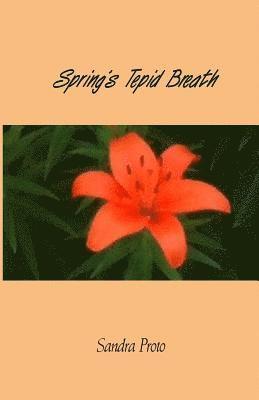 Sandra Proto - Spring's Tepid Breath, Häftad