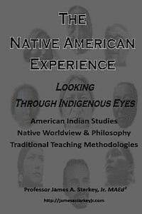 bokomslag The Native American Experience: : Looking Through Indigenous Eyes