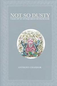 Anthony Chandor - Not So Dusty: Tales of an Antiquarian Bookdealer, Häftad
