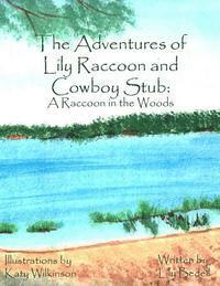 bokomslag The Adventures of Lily Raccoon and Cowboy Stub: A Raccoon in the Woods