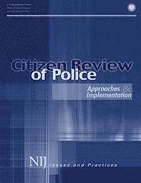 Citizen Review of Police: Approaches and Implementation 1