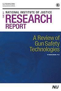 Office of Justice Programs, National Institute Of Justice - A Review of Gun Safety Technologies, Häftad