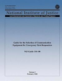 Office of Justice Programs, National Institute of Justice - Guide for the Selection of Communication Equipment for Emergency First Responders (Volume I), Häftad