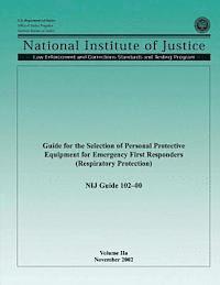 Office of Justice Programs, National Institute of Justice - Guide for the Selection of Personal Protective Equipment for Emergency First Responders (Respiratory Protection), Häftad