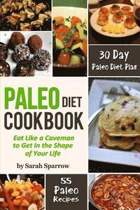 bokomslag Paleo Diet Cookbook: Eat Like a Caveman to Get In the Shape of Your Life, Including 30 Day Paleo Diet Plan and Paleo Recipes