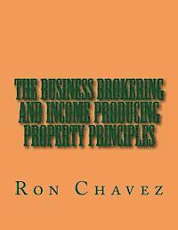 The Business Brokering and Income Producing Property Principles 1