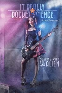 bokomslag It Really IS Rocket Science: Surfing With The Alien: Surfing With the Alien