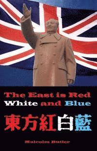 bokomslag The East is Red, White and Blue: One year in the depths of Communist Manchuria