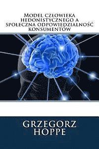 bokomslag Model czlowieka hedonistycznego a spoleczna odpowiedzialno&#347;c konsumentów .....(Polish Edition)