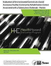Kenneth R. Mead, R. Brent Lawrence - Evaluation of Environmental Controls at a Social Assistance Facility (Community Rehabilitation Center) Associated with a Tuberculosis Outbreak - Flori, Häftad