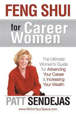 bokomslag Feng Shui for Career Women: The Ultimate Women's Guide for Advancing Your Career & Increasing Your Wealth