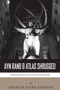 Charles River - Ayn Rand & Atlas Shrugged: The Life and Legacy of the Author and Book, Häftad