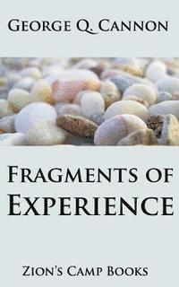 George Q. Cannon - Fragments of Experience: Faith-Promoting Series, Book 6, Häftad