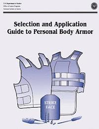 bokomslag Selection and Application Guide to Personal Body Armor: NIJ Guide 100-01