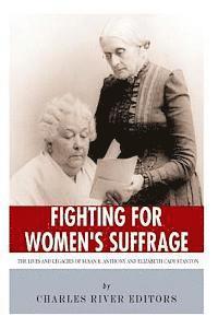 bokomslag Fighting for Women's Suffrage: The Lives and Legacies of Susan B. Anthony and Elizabeth Cady Stanton