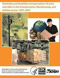 bokomslag Morbidity and Disability Among Workers 18 Years and Older in the Transportation, Warehousing, and Utilities Sector, 1997?2007