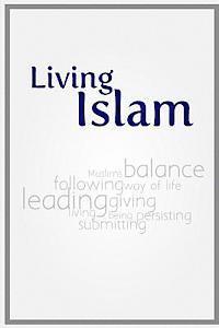 bokomslag Living Islam: Because only that benefits