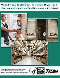 bokomslag Morbidity and Disability Among Workers 18 Years and Older in the Wholesale and Retail Trade Sector, 1997?2007