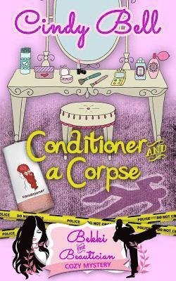 Cindy Bell - Conditioner and a Corpse, Häftad