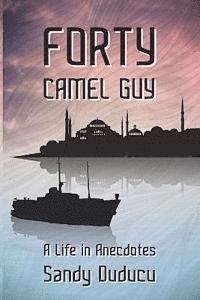 bokomslag Forty Camel Guy: A Life in Anecdotes