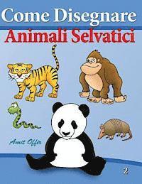 bokomslag Come Disegnare - Animali Selvatici: Disegno per Bambini