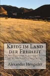 bokomslag Krieg Im Land Der Freiheit: Die Berichterstattung Der Kölnischen Zeitung Und Des Echos Der Gegenwart Über Das Erste Jahr Des Amerikanischen Bürger