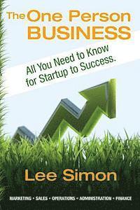 bokomslag The One Person Business: Everything You Need to Know From Startup to Success