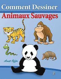 bokomslag Comment Dessiner - Animaux Sauvages: Livre de Dessin - Apprendre Dessiner