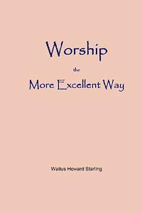 Waitus Howard Starling - Worship - The More Excellent Way, Häftad