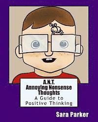 bokomslag A.N.T. Annoying Nonsense Thoughts: A Guide to Positive Thinking
