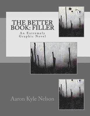 bokomslag The Better Book: Filler: An Extremely Graphic Novel