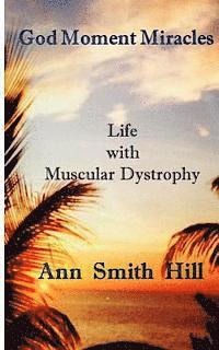 Ann Smith Hill - God Moment Miracles: Blessings Disguised as Hardship, Häftad