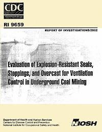 bokomslag Evaluation of Explosion-resistant Seals, Stoppings, and Overcast for Ventilation Control in Underground Coal Mining