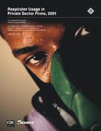 Respirator Usage in Private Sector Firms, 2001