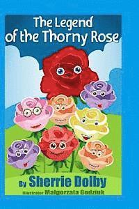 bokomslag The Legend of the Thorny Rose: A Moral for Children ages 5 - 10