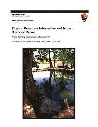 Physical Resources Information and Issues Overview Report: Pipe Spring National Monument 1