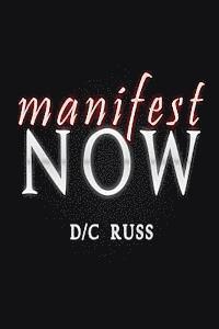 Manifest NOW: A Process for Identifying and Reversing Limiting Beliefs 1