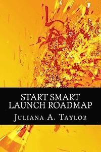 bokomslag Start Smart Launch Roadmap: A Guide to Launching Your Business