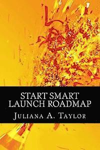 Juliana a. Taylor - Start Smart Launch Roadmap: A Guide to Launching Your Business, Häftad
