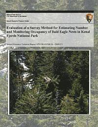 National Park Service - Evaluation of a Survey Method for Estimating and Monitoring the Number of Active Bald Eagle Nests in Kenai Fjords National Park, Häftad