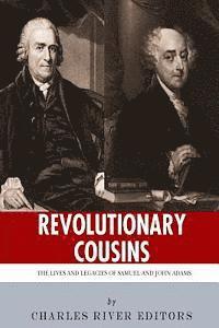 Charles River - Revolutionary Cousins: The Lives and Legacies of Samuel and John Adams, Häftad