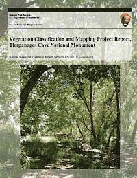 National Park Service - Vegetation Classification and Mapping Project Report, Timpanogos Cave National Monument, Häftad