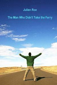 bokomslag The Man Who Didn't Take the Ferry