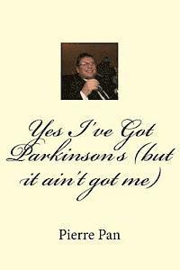 bokomslag Yes I've Got Parkinson's (but it ain't got me)